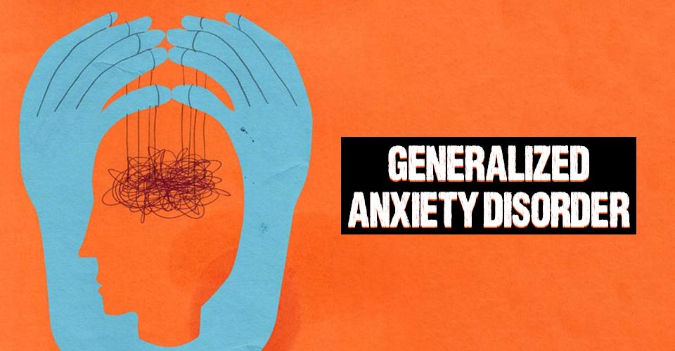 Generalized Anxiety Disorder (GAD)