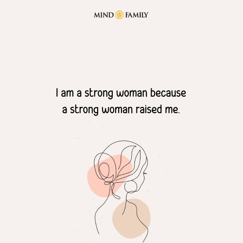 I Am A Strong Woman Because A Strong Woman Raised Me