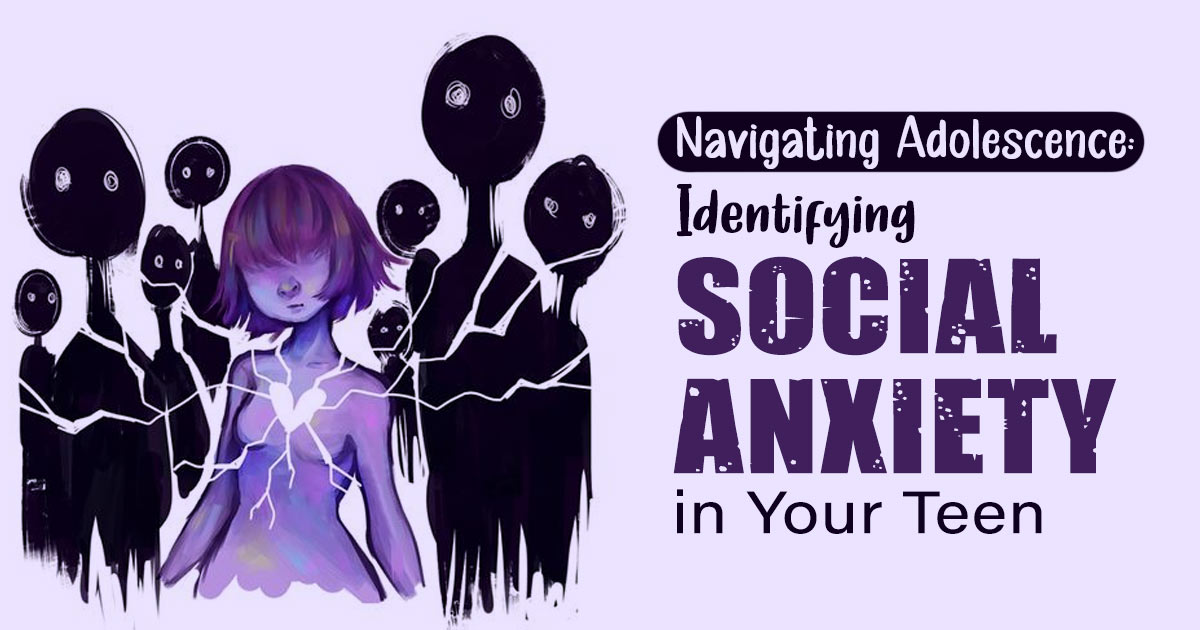Anxious Or Just Teenage Behavior? Recognizing Social Anxiety 